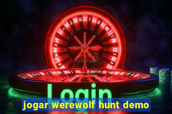 jogar werewolf hunt demo